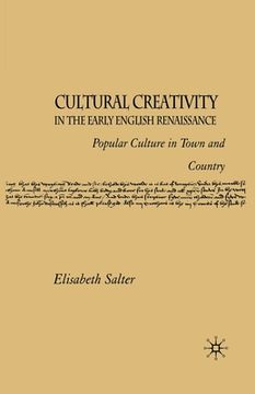 portada Cultural Creativity in the Early English Renaissance: Popular Culture in Town and Country (en Inglés)