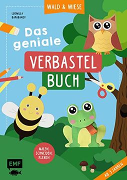 portada Das Geniale Verbastelbuch Wald und Wiese (ab 3 Jahren) zum Sofort-Loslegen: Malen, Schneiden, Kleben mit Perforierten Seiten zum Heraustrennen (in German)