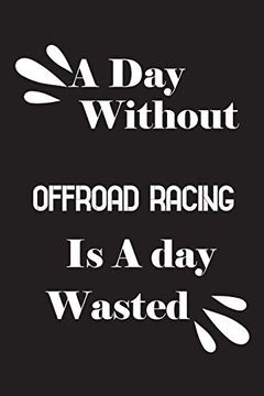 portada A day Without Offroad Racing is a day Wasted (en Inglés)