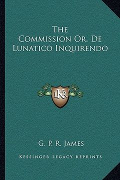 portada the commission or, de lunatico inquirendo (en Inglés)