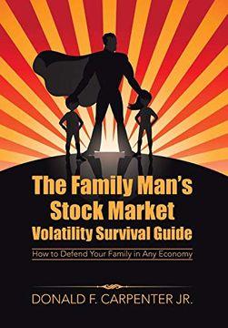 portada The Family Man's Stock Market Volatility Survival Guide: How to Defend Your Family in any Economy (en Inglés)