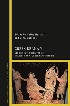 portada Greek Drama v: Studies in the Theatre of the Fifth and Fourth Centuries bce (en Inglés)