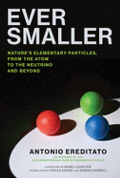 portada Ever Smaller: Nature's Elementary Particles, From the Atom to the Neutrino and Beyond