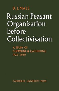 portada Russian Peasant Organisation Before Collectivisation: A Study of Commune and Gathering 1925 1930 (Cambridge Russian, Soviet and Post-Soviet Studies) (in English)