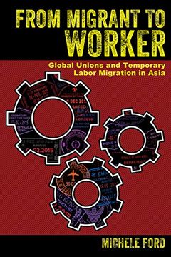 portada From Migrant to Worker: Global Unions and Temporary Labor Migration in Asia (in English)