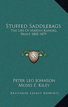 portada stuffed saddlebags: the life of martin kundig, priest 1805-1879 (en Inglés)