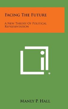 portada Facing the Future: A New Theory of Political Representation