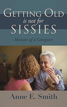 portada Getting old is not for Sissies: Memoir of a Caregiver 