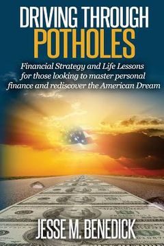 portada Driving Through Potholes: Financial Strategy and Life Lessons for those looking to master personal finance and rediscover the American Dream (in English)
