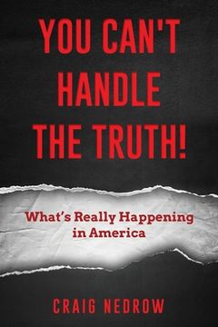 portada YOU CAN'T HANDLE THE TRUTH! What's Really Happening in America (en Inglés)
