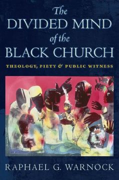 portada The Divided Mind of the Black Church: Theology, Piety, and Public Witness (Religion, Race, and Ethnicity) (in English)