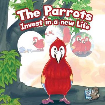 portada The Parrots Invest in a New Life (en Inglés)