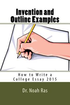 portada Invention and Outline Examples: How to Write a College Essay 2015 (en Inglés)