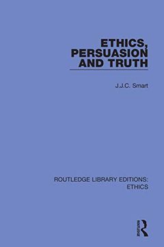portada Ethics, Persuasion and Truth (Routledge Library Editions: Ethics) (in English)