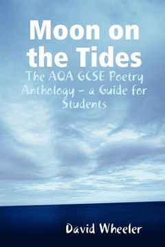 portada moon on the tides: the aqa gcse poetry anthology - a guide for students (en Inglés)