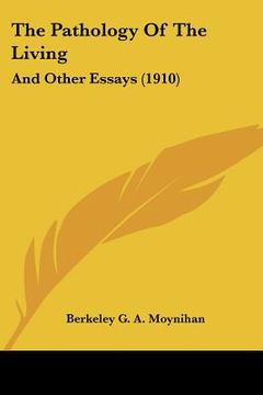 portada the pathology of the living: and other essays (1910) (en Inglés)