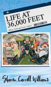 portada Life at 36,000 Feet: Where Faith and Fear Connect (en Inglés)