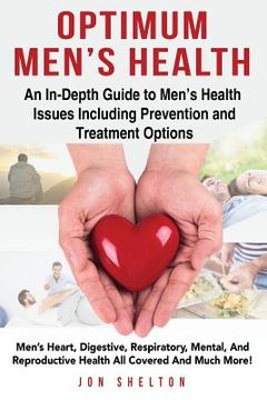 portada Optimum Men's Health: Men's Heart, Digestive, Respiratory, Mental, Reproductive Health All Covered And Much More! An In-Depth Guide to Men's (en Inglés)