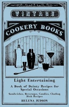 portada Light Entertaining - A Book of Dainty Recipes for Special Occasions - Sandwiches, Beverages, Candies, Chafing Dish Recipes (en Inglés)