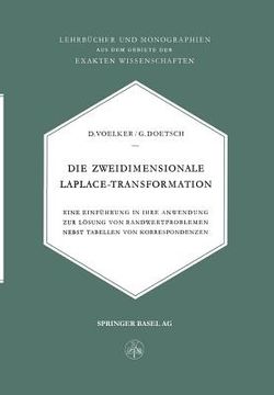 portada Die Zweidimensionale Laplace-Transformation: Eine Einführung in Ihre Anwendung Zur Lösung Von Randwertproblemen Nebst Tabellen Von Korrespondenzen
