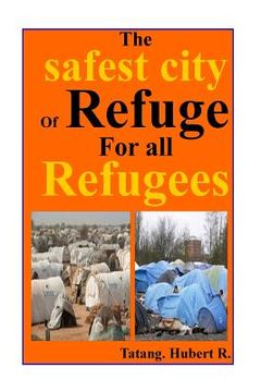 portada The safest City of Refuge for All refugees...: Your safety is paramount... (in English)