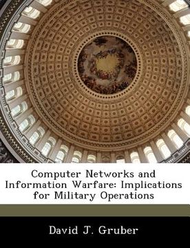 portada computer networks and information warfare: implications for military operations (en Inglés)