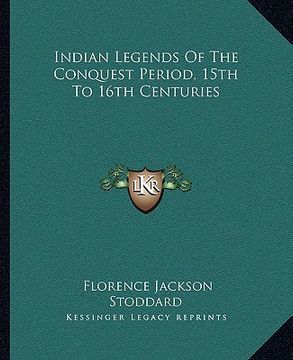 portada indian legends of the conquest period, 15th to 16th centuries