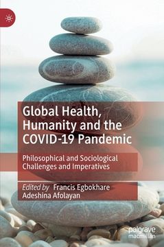 portada Global Health, Humanity and the Covid-19 Pandemic: Philosophical and Sociological Challenges and Imperatives (en Inglés)