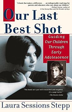 portada Our Last Best Shot: Guiding our Children Through Early Adolescence (en Inglés)