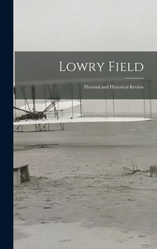 portada Lowry Field: Pictorial and Historical Review (en Inglés)