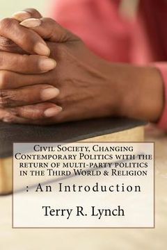 portada Civil Society, Changing Contemporary Politics with the return of multi-party politics in the Third World & Religion: An Introduction