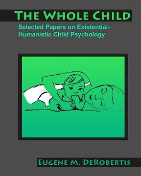 portada The Whole Child: Selected Papers on Existential- Humanistic Child Psychology (en Inglés)