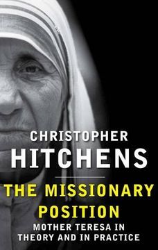 portada The Missionary Position: Mother Teresa in Theory and Practice