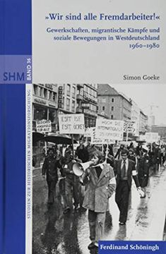 portada Wir Sind Alle Fremdarbeiter!: Gewerkschaften, Migrantische Kämpfe Und Soziale Bewegungen in Westdeutschland 1960-1980 (en Alemán)