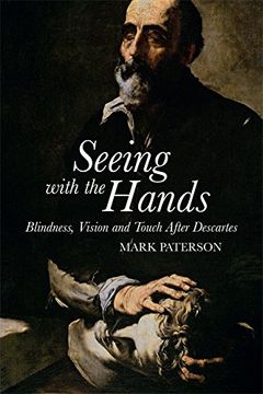 portada Seeing with the Hands: Blindness, Vision and Touch After Descartes