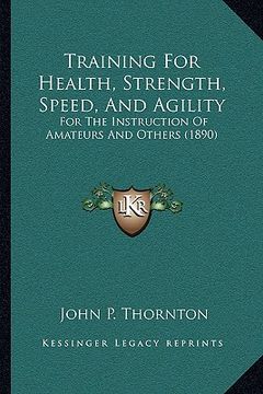 portada training for health, strength, speed, and agility: for the instruction of amateurs and others (1890)