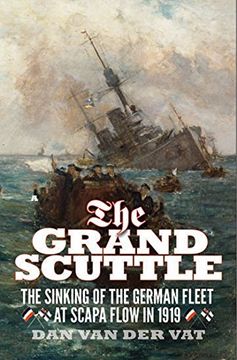 portada The Grand Scuttle: The Sinking of the German Fleet at Scapa Flow in 1919