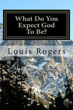 portada What Do You Expect God To Be? (en Inglés)