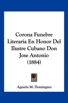 portada Corona Funebre Literaria en Honor del Ilustre Cubano don Jose Antonio (1884)