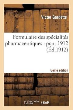 portada Formulaire Des Spécialités Pharmaceutiques: Pour 1912 6e Édition (en Francés)