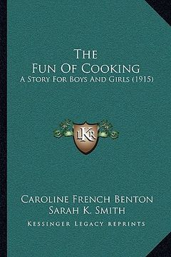 portada the fun of cooking: a story for boys and girls (1915) (en Inglés)