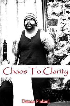 portada Chaos To Clarity (in English)