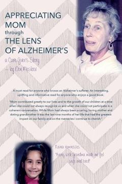 portada Appreciating Mom Through the Lens of Alzheimer's: A Care Giver's Story (en Inglés)