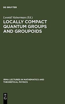 portada Locally Compact Quantum Groups and Groupoids: Proceedings of the Meeting of Theoretical Physicists and Mathematicians, Strasbourg, February 21-23, 200. In Mathematics and Theoretical Physics, 2) (en Inglés)