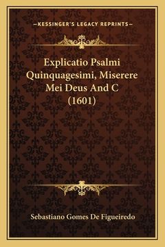 portada Explicatio Psalmi Quinquagesimi, Miserere Mei Deus And C (1601) (in Latin)