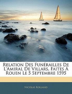 portada Relation Des Funérailles de l'Amiral de Villars, Faites À Rouen Le 5 Septembre 1595 (en Francés)