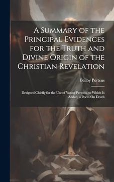portada A Summary of the Principal Evidences for the Truth and Divine Origin of the Christian Revelation: Designed Chiefly for the use of Young Persons. To Which is Added, a Poem on Death (en Inglés)