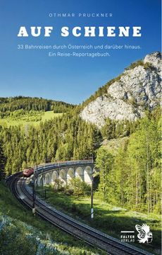 portada Auf Schiene: 33 Bahnreisen Durch Österreich und Darüber Hinaus. Ein Reisebuch (Kultur für Genießer) (in German)