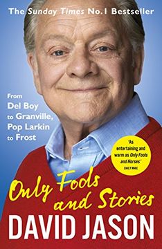 portada Only Fools and Stories: From del Boy to Granville, Pop Larkin to Frost (en Inglés)