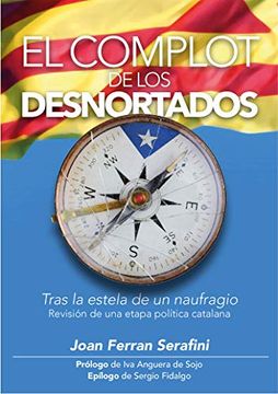 portada El Complot de los Desnortados: Tras la Estela de un Naufragio. Revisión de una Etapa Política Catalana